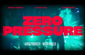 AUDIO | Elisha Wasaga ft Okello Max & Watendawili – Zero Pressure | Download MP3