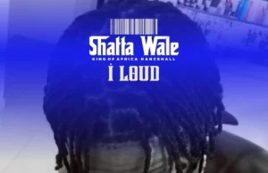 AUDIO | Shatta Wale – I Loud | Download MP3