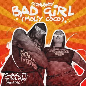 Stonebwoy
BAD GIRL (MOLiY COCO)