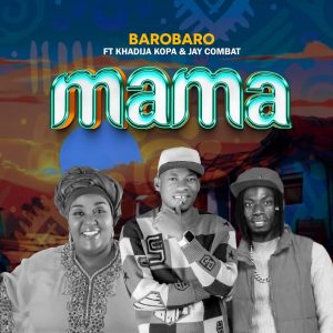 Barobaro ft Khadija Kopa  Jay Combat  Mama