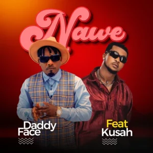 Daddy Face ft Kusah   Nawe