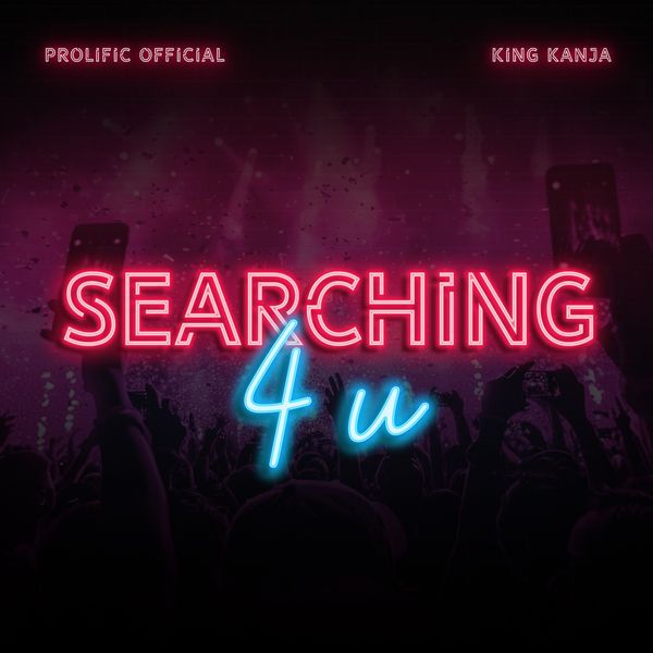 SEARCHING FOR YOU Prolific Official x King Kanja Searching 4 U