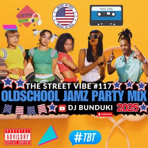 DJ BUNDUKI   THE STREET VIBE 117 OLDSCHOOL JAMZ PARTY MIX