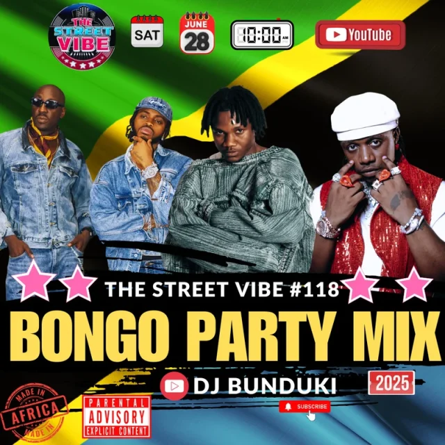 DJ BUNDUKI - THE STREET VIBE 118 2025 BONGO PARTY MIX