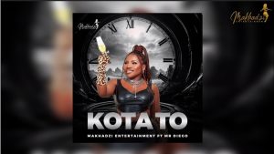 Makhadzi ft Mr Diego - Kota To