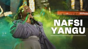 Claris Okeyo   Nafsi Yangu