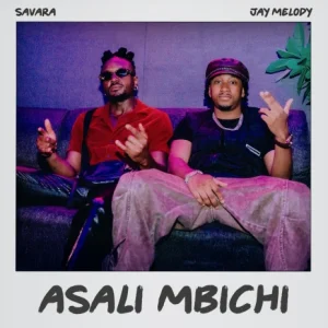 Savara ft Jay Melody Asali Mbichi Mzuka KIbao Savara ft Jay Melody Asali Mbichi