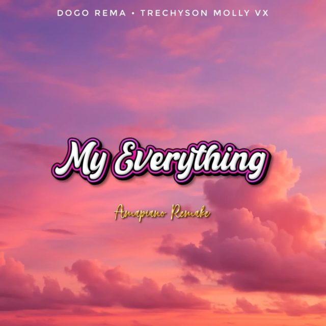 Dogo Rema X Trechyson Molly Vx - My everything Amapiano Remake