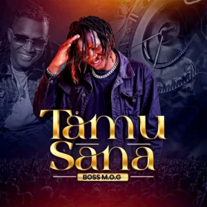 Boss MOG   Tamu Sana