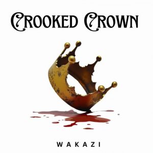 Wakazi   Crooked Crown