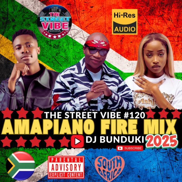 DJ BUNDUKI - THE STREET VIBE 120 2025 AMAPIANO FIRE MIX