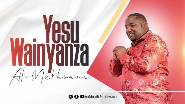 Ali Mukhwana - Yesu Wainyanza