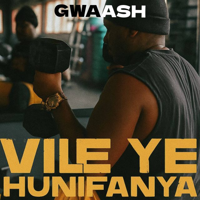 Gwaash - Vile Ye' Hunifanya