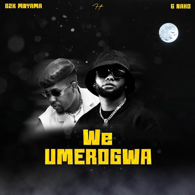 B2k Mnyama ft G Nako - We Umerogwa