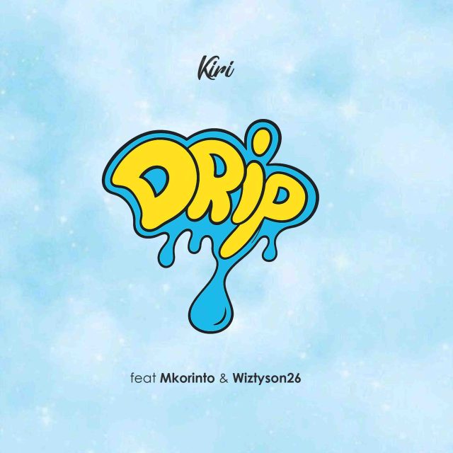 Kiri ft Wiztyson26 x Mkorino - Drip
