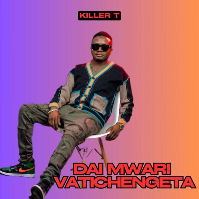 Killer t - Dai Mwari Vatichengeta