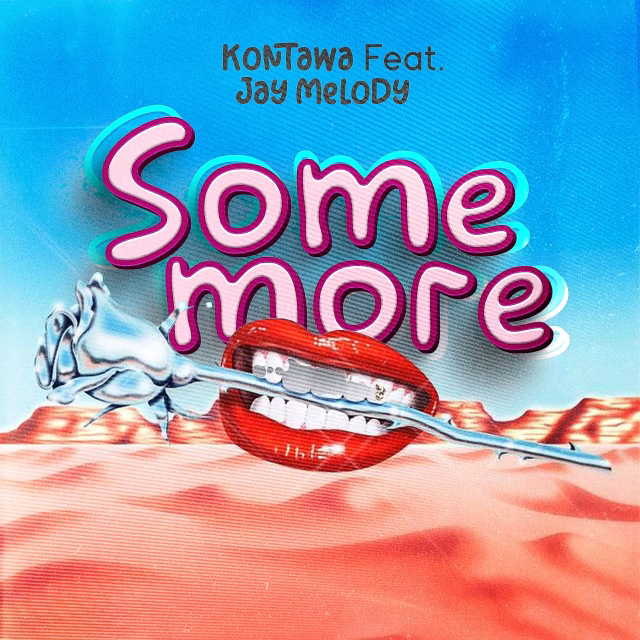 Kontawa ftJay Melody – Somemore Kontawa ftJay Melody – Somemore