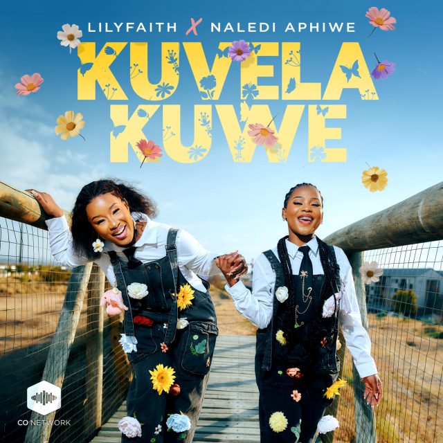 LilyFaith ft Naledi Aphiwe - Kuvela Kuwe