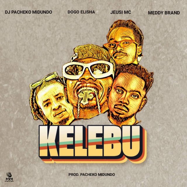 Dj Pacheko midundo ft Dogo Elisha x Meddy brand x Jeusi mc - Kelebu