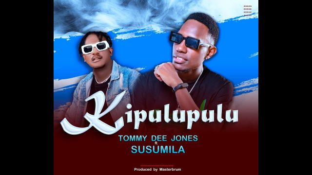 Tommy Dee Jones ft Susumila - KIPULUPULU
