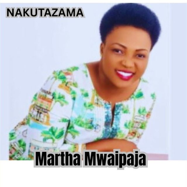 Martha Mwaipaja - NAKUTAZAMA