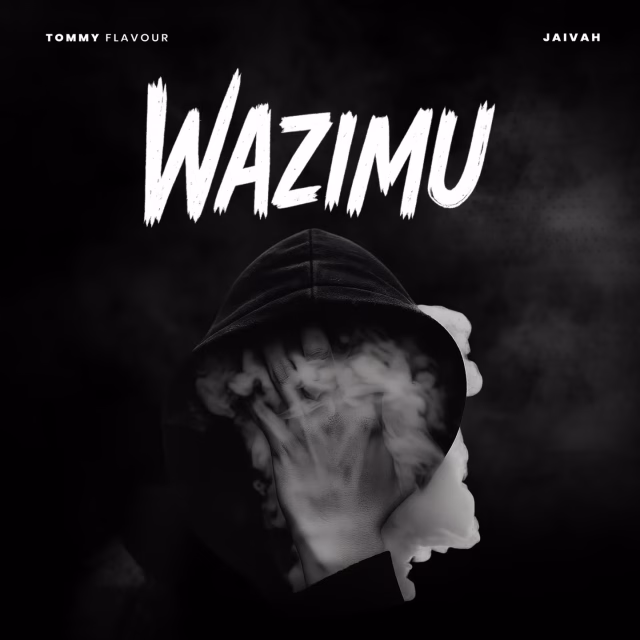 Tommy Flavour ft Jaivah - Wazimu Tommy Flavour ft Jaivah - Wazimu