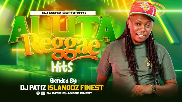DJ PATIZ - ALUTA REGGAE HITS MIX DJ PATIZ - ALUTA REGGAE HITS MIX