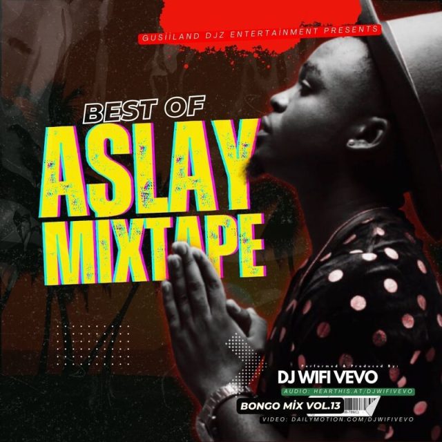 DJ WIFI VEVO - BEST OF ASLAY BONGO MIX VOL 13 DJ WIFI VEVO - BEST OF ASLAY BONGO MIX VOL 13