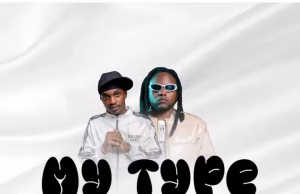 AUDIO | Parroty ft Tipsy Gee – My Type | Download MP3 Parroty ft Tipsy Gee - My Type