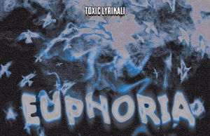AUDIO | Toxic Lyrikali – Euphoria | Download MP3 Toxic Lyrikali - Euphoria