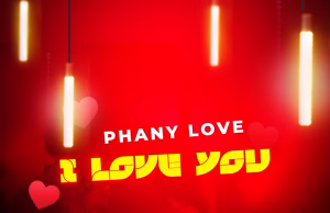 AUDIO | Phany Love – I Love You | Download MP3 Phany Love - I Love You