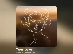 Guchi ft Camden Cox – Your Love | Download MP3 Guchi ft Camden Cox - Your Love