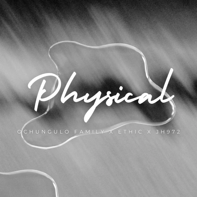 Ochungulo Family ft Ethic x JH972 - Physical.