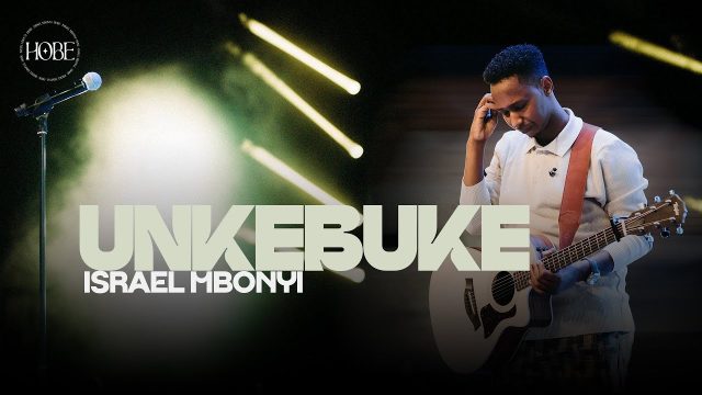 Israel Mbonyi - Unkebuke